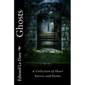 Ghosts: A Collection of Short Stories and Poems