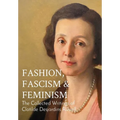 Fashion, Fascism & Feminism: The Collected Writings of Clotilde Desjardins Russell