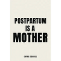 Postpartum is a Mother