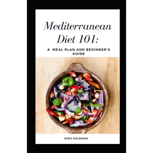 Mediterranean Diet 101: A meal plan and beginner's guide: 7 day meal plan, How to follow the plan at restaurants