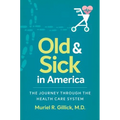 Old and Sick in America: The Journey Through the Health Care System