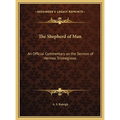 The Shepherd of Man: An Official Commentary on the Sermon of Hermes Trismegistos