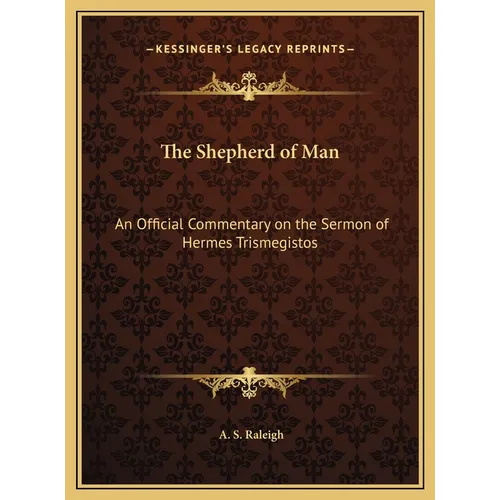 The Shepherd of Man: An Official Commentary on the Sermon of Hermes Trismegistos