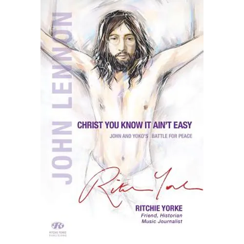 Christ You Know it Ain't Easy: John and Yoko's Battle for Peace