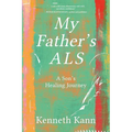My Father's ALS: A Son's Healing Journey