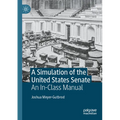 A Simulation of the United States Senate: An In-Class Manual
