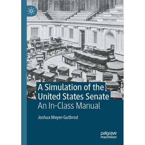 A Simulation of the United States Senate: An In-Class Manual