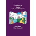 Evenings at Home; Or, The Juvenile Budget Opened