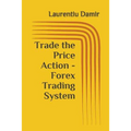 Trade the Price Action - Forex Trading System