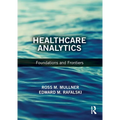 Healthcare Analytics: Foundations and Frontiers