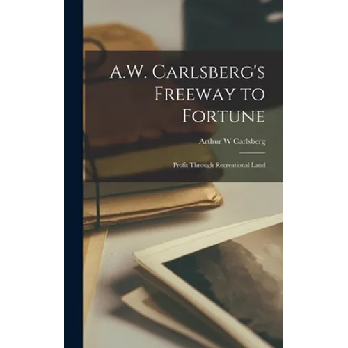 A.W. Carlsberg's Freeway to Fortune: Profit Through Recreational Land