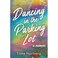 Dancing in the Parking Lot: A Memoir