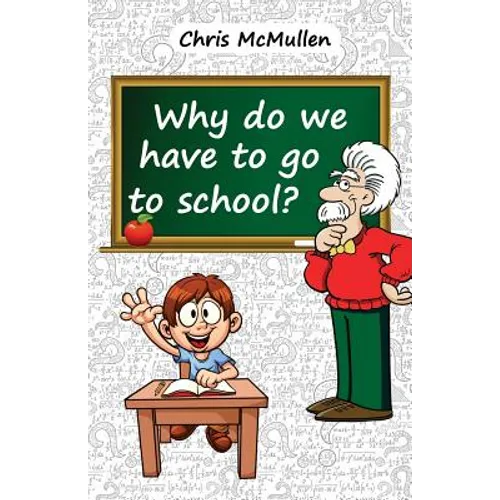 Why Do We Have to Go to School?: (Technology in the Classroom)