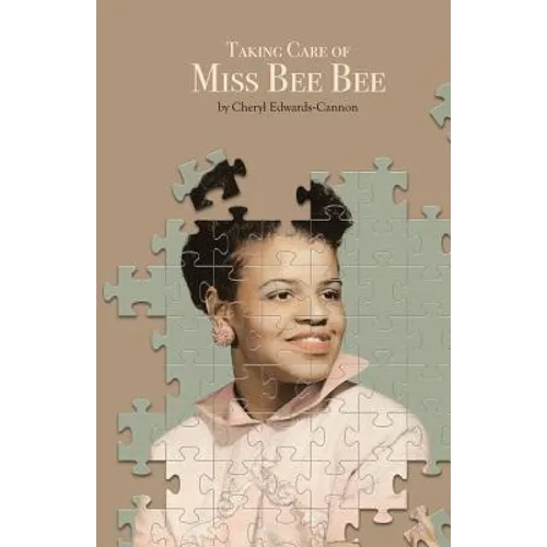 Taking Care of Miss Bee Bee: Stories by a Daughter Extraordinaire