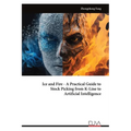 Ice and Fire - A Practical Guide to Stock Picking from K-Line to Artificial Intelligence