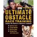 Ultimate Obstacle Race Training: Crush the World's Toughest Courses