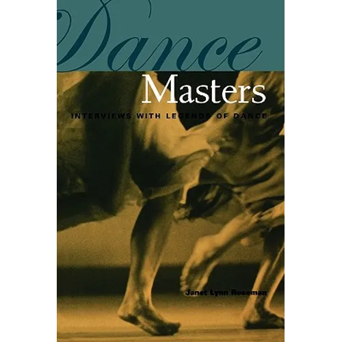 Dance Masters: Interviews with Legends of Dance