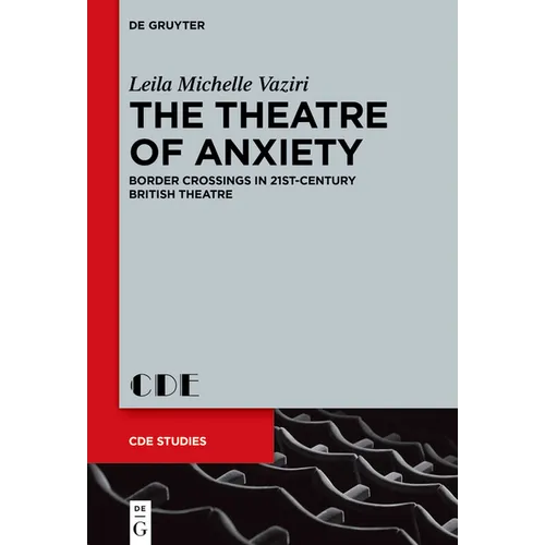 The Theatre of Anxiety: Border Crossings in 21st-Century British Theatre