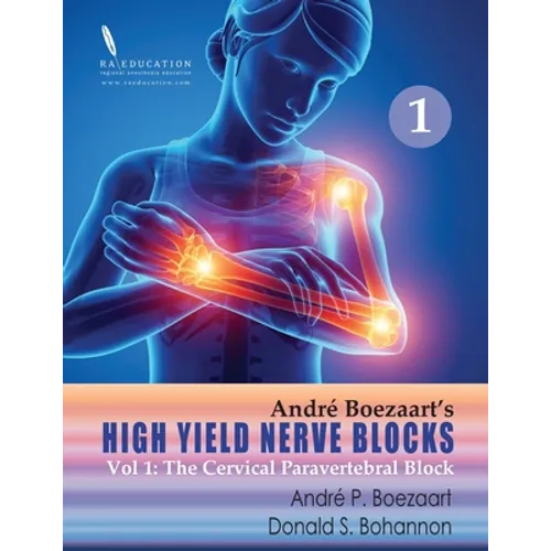High Yield Nerve Blocks Vol 1: The Cervical Paravertebral Block