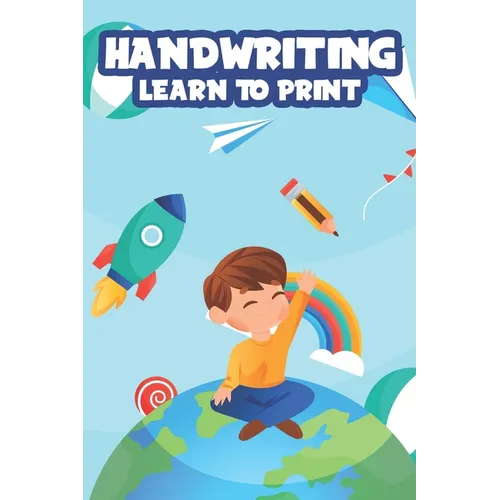 Handwriting Learn To Print: Penmanship Practice Activity Sheets, Alphabet and Number Tracing Workbook for Children