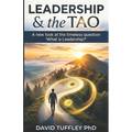 Leadership & the Tao: A new look at the timeless question "What is Leadership?"