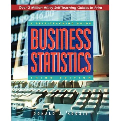 Business Statistics: A Self-Teaching Guide