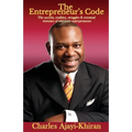 The Entrepreneur's Code: The secrets, realities, struggles & eventual victories of visionary entrepreneurs