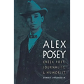 Alex Posey: Creek Poet, Journalist, and Humorist