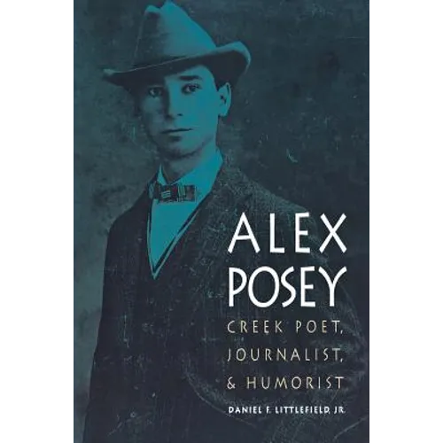 Alex Posey: Creek Poet, Journalist, and Humorist