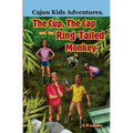 Cajun Kids Adventures- Volume Three: The Cup, the Cap and the Ring-Tailed Monkey