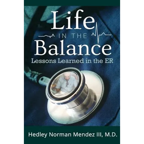 Life in the Balance: Lessons Learned in the ER