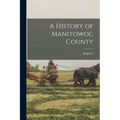 A History of Manitowoc County