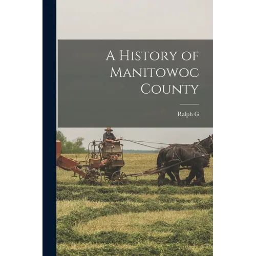 A History of Manitowoc County