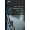 The Art of Compounding: A Text Book for Students and Reference Book for Pharmacists at the Prescription Counter