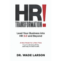 HR Transformation: Lead Your Business Into HR 3.0 and Beyond