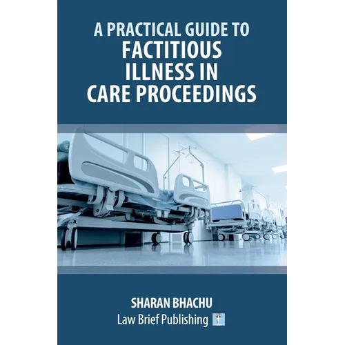A Practical Guide to Factitious Illness in Care Proceedings