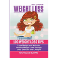 Weight Loss: 100 Weight Loss Tips: Lose Weight and Maintain Healthy Weight Loss through Diet, Exercise and Lifestyle