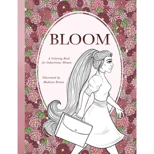 Bloom: A Coloring Book for the Industrious Woman