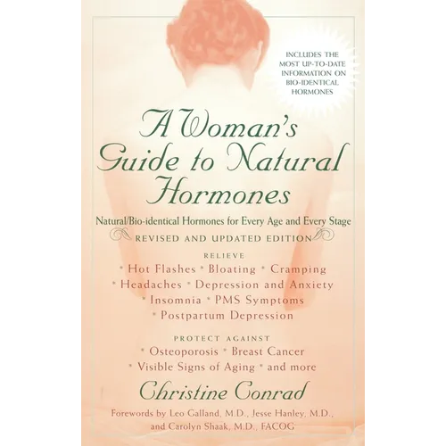 A Woman's Guide to Natural Hormones: Natural/Bio-identical Hormones for Every Age and Every Stage, Revised and Updated Edition