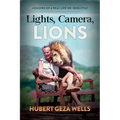 Lights, Camera, Lions: Memoirs of a Real-Life Dr. Doolittle