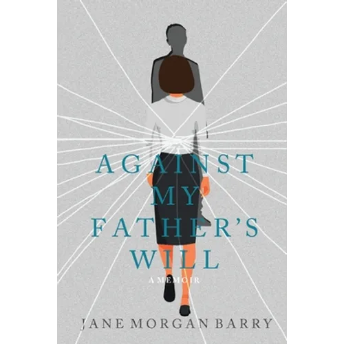 Against My Father's Will: A Memoir