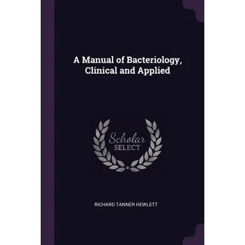 A Manual of Bacteriology, Clinical and Applied