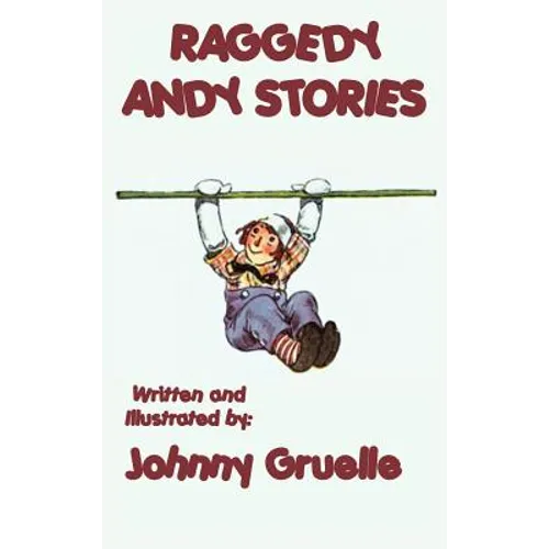 Raggedy Andy Stories - Illustrated: With the Original Illustrations by Johnny Gruelle