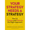 Your Strategy Needs a Strategy: How to Choose and Execute the Right Approach