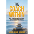 The Coach Within: The Conversation That Changes Everything
