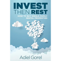 Invest Then Rest: How to Buy Single-Family Rental Properties