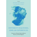 Different Diagnoses, Similar Experiences: Narratives of Mental Health, Addiction Recovery and Dual Diagnosis