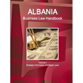 Albania Business Law Handbook Volume 1 Strategic Information and Basic Laws