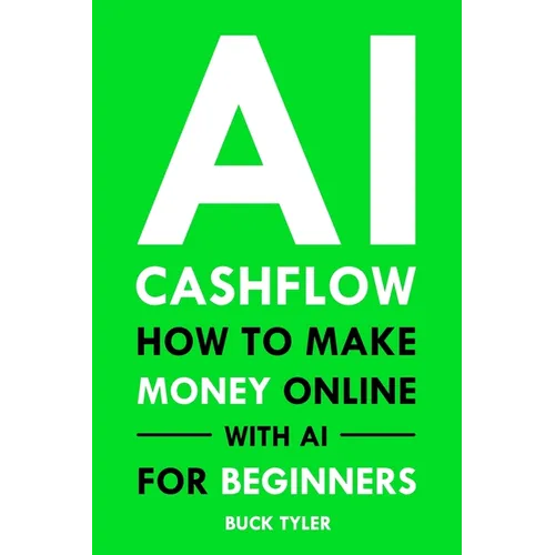 AI Cashflow: How to Make Money Online with AI for Beginners