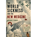 The World Sickness and the New Medicine